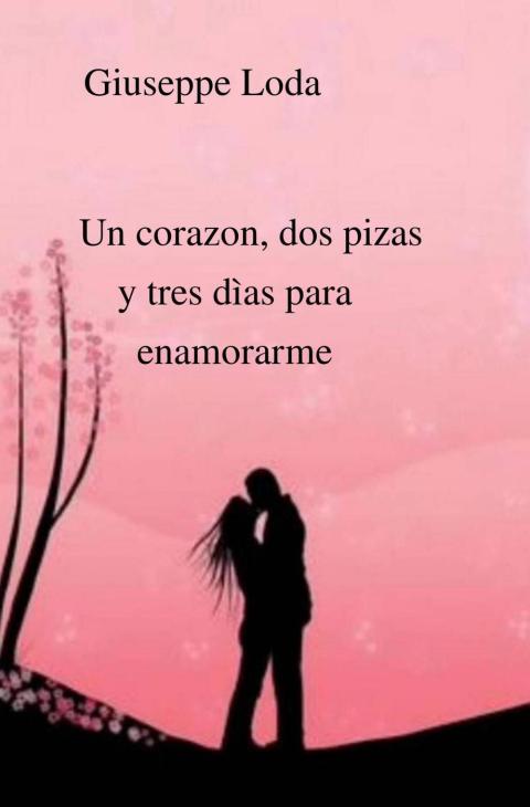 Cover image for book Un corazón, dos pizas y tres días para enamorarme.