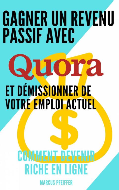 Cover image for book Gagner un revenu passif avec Quora et démissionner de votre emploi actuel