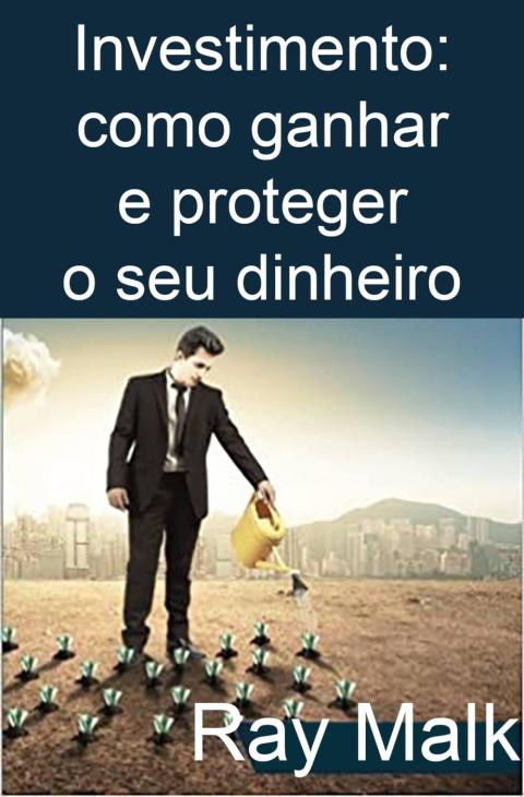 Cover image for book Investimento: como ganhar e proteger o seu dinheiro