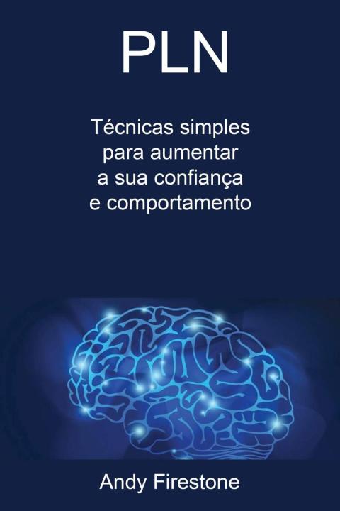 Cover image for book PLN: técnicas simples para aumentar a sua confiança e comportamento.