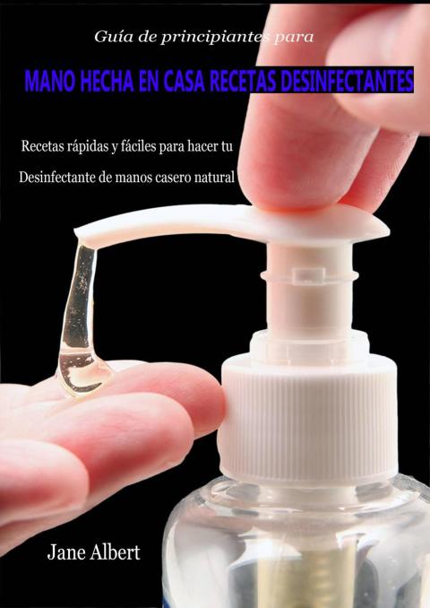 Cover image for book Guía de principiantes para Mano hecha en casa Recetas Desinfectantes