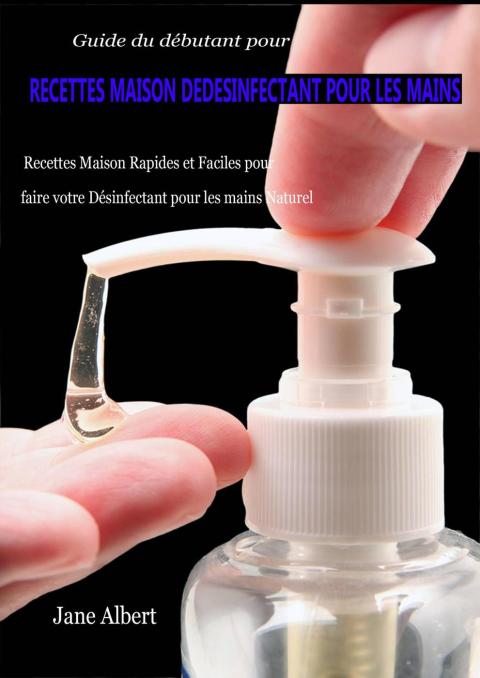 Cover image for book Guide du débutant pour RECETTES FAIT MAISON DE DESINFECTANT POUR LES MAINS