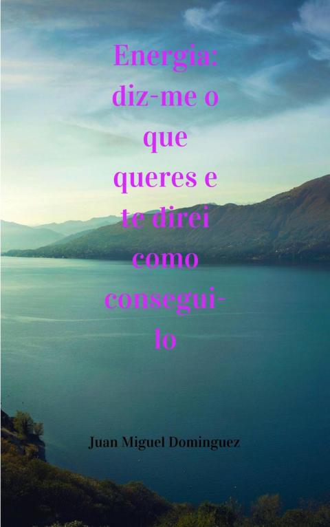 Cover image for book Energia: diz-me o que queres e te direi como consegui-lo