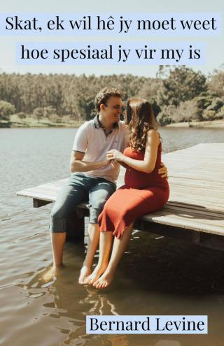 Skat, ek wil hê jy moet weet hoe spesiaal jy vir my is