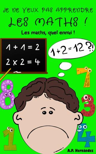 Je ne veux pas apprendre les maths !