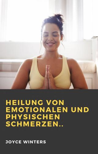 Heilung von emotionalen und physischen Schmerzen..