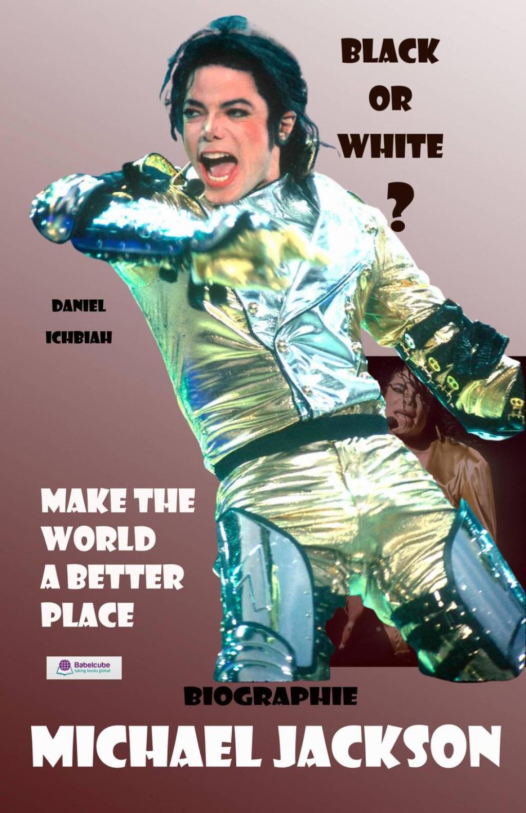 Michael Jackson â?? Black or White (eBook) - Daniel Ichbiah,