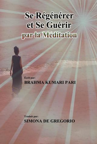 Se Régénérer et se Guérir par la Méditation