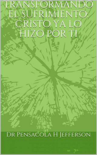 Transformando el sufrimiento: Cristo ya lo hizo por ti