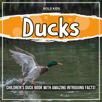 Cover image: Ducks: Children's Duck Book With Amazing Intriguing Facts! 9781071713297