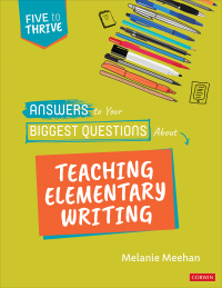 Cover image: Answers to Your Biggest Questions About Teaching Elementary Writing 1st edition 9781071858028