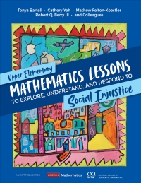Cover image: Upper Elementary Mathematics Lessons to Explore, Understand, and Respond to Social Injustice 1st edition 9781071845516
