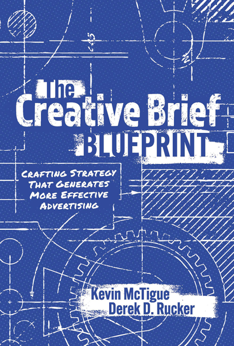 Cover image for book THE CREATIVE BRIEF BLUEPRINT; Crafting Strategy That Generates More Effective Advertising