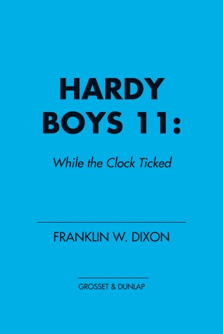 Hardy Boys 11: While the Clock Ticked
