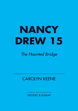 Nancy Drew 15: The Haunted Bridge