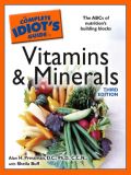 The Complete Idiot's Guide to Vitamins and Minerals, 3rd Edition - Alan H Pressman, D.C., Ph.D., C.N.N.