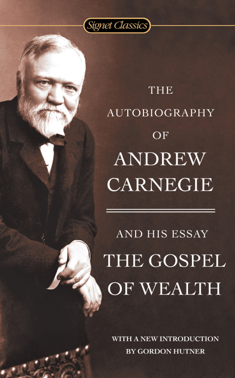 Cover image for book The Autobiography of Andrew Carnegie and The Gospel of Wealth