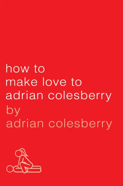 Cover image for book How to Make Love to Adrian Colesberry