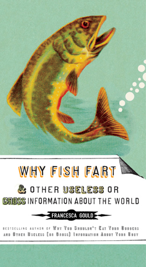 Cover image for book Why Fish Fart and Other Useless Or Gross Information About the World