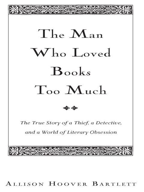 Cover image for book The Man Who Loved Books Too Much