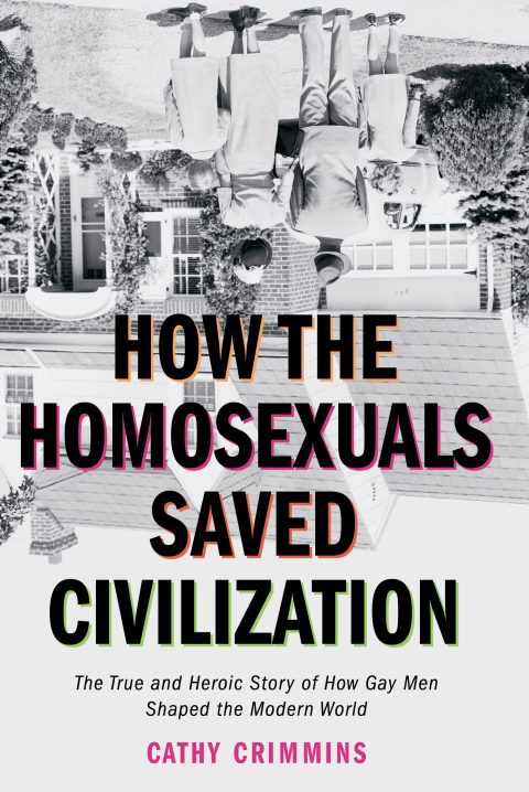 Cover image for book How the Homosexuals Saved Civilization