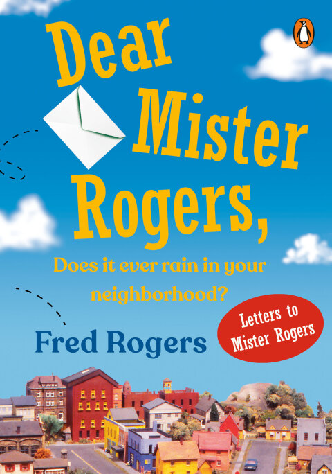 Cover image for book Dear Mister Rogers, Does It Ever Rain in Your Neighborhood?
