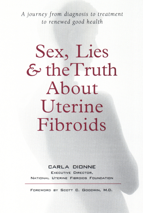 Cover image for book Sex, Lies, and the Truth about Uterine Fibroids
