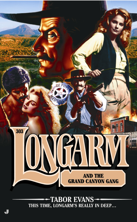 Cover image for book Longarm #303: Longarm and the Grand Canyon Gang