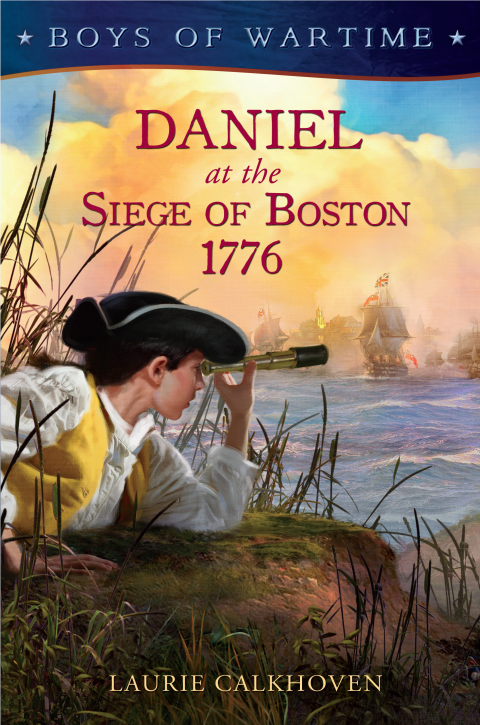 Cover image for book Boys of Wartime: Daniel at the Siege of Boston, 1776
