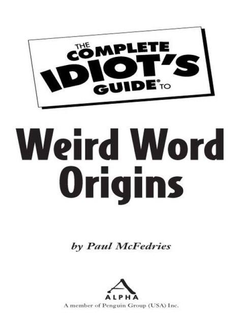 Cover image for book The Complete Idiot's Guide to Weird Word Origins
