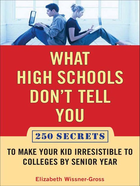 Cover image for book What High Schools Don't Tell You (And Other Parents Don't Want You toKnow)