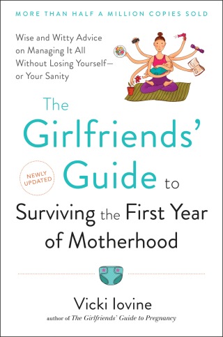 The Girlfriends' Guide to Surviving the First Year of Motherhood