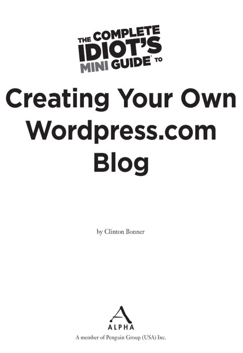 Cover image for book The Complete Idiot's Mini Guide to Creating Your Own Wordpress.Com Blog