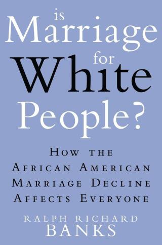 Is Marriage for White People?