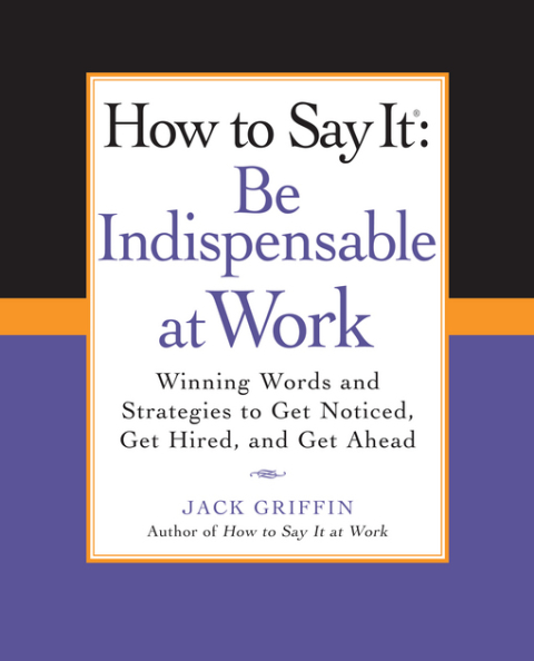 Cover image for book How to Say It: Be Indispensable at Work