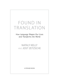Found in Translation: How Language Shapes Our Lives and Transforms