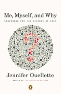 Me, Myself, and Why - Jennifer Ouellette