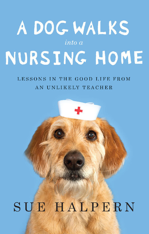 Cover image for book A Dog Walks Into a Nursing Home