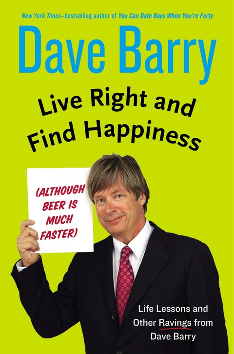 Cover image for book Live Right and Find Happiness (Although Beer is Much Faster)
