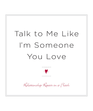 Talk to Me Like I'm Someone You Love, revised edition