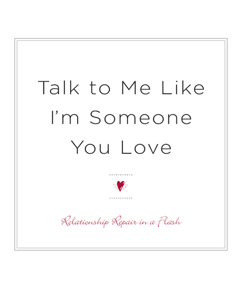 Cover image for book Talk to Me Like I'm Someone You Love, revised edition