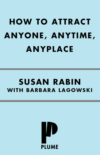 How to Attract Anyone, Anytime, Anyplace
