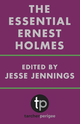 The Essential Ernest Holmes