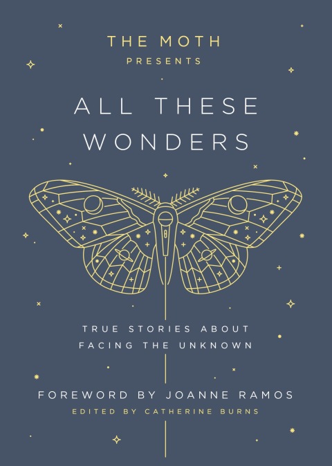 Cover image for book The Moth Presents: All These Wonders
