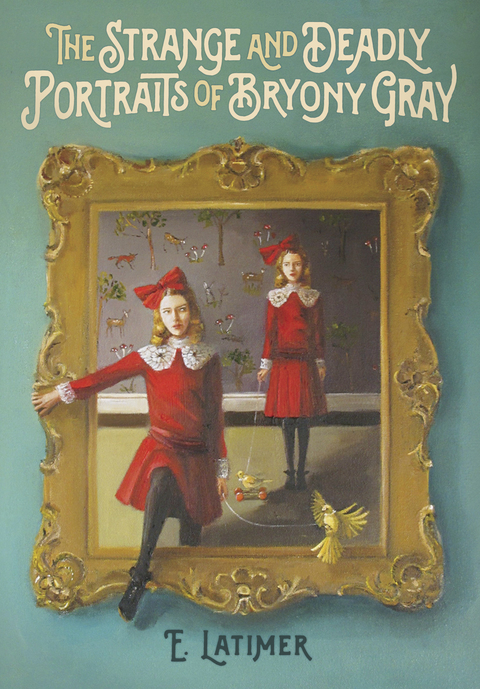 Cover image for book The Strange and Deadly Portraits of Bryony Gray
