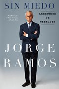 Sin Miedo: Lecciones de rebeldes Jorge Ramos Author