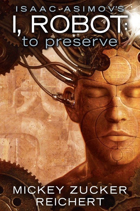 Cover image for book Isaac Asimov's I, Robot: To Preserve