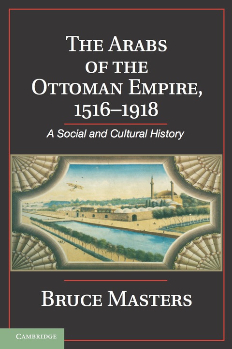 Cover image for book The Arabs of the Ottoman Empire, 1516–1918