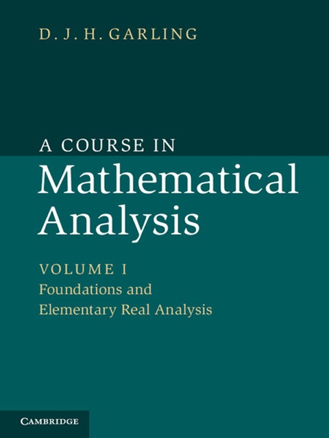 A Course in Mathematical Analysis: Volume 1, Foundations and Elementary Real Analysis 