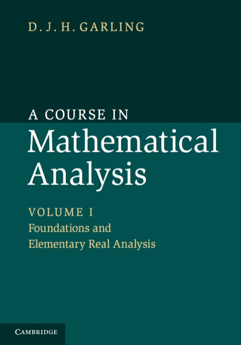 A Course in Mathematical Analysis: Volume 1, Foundations and Elementary Real Analysis 